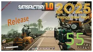 Satisfactory 1.0 - Ново начало - 55 серия - Подготовка за фаза 5