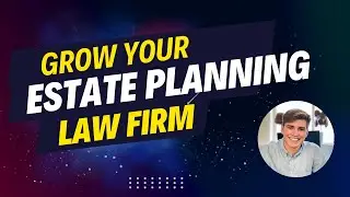 Grow Your Estate Planning Law Firm With Digital Marketing - $90,000/mo Case Study