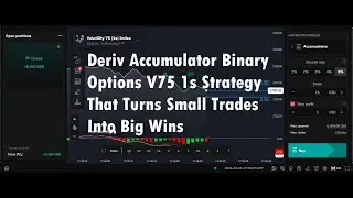 Deriv Accumulator Binary Options V75 1s Strategy That Turns Small Trades Into Big Wins