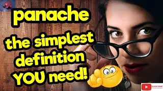 PANACHE. The simplest definition YOU need!! #tellsvidetionary&trade;