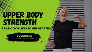 4 Upper Body Strength Exercises (Over 40)