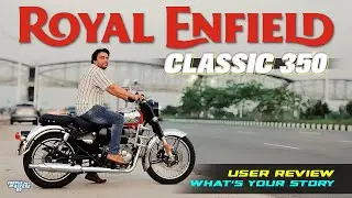 Royal Enfield Classic 350 User Review | What's Your Story | Episode 5