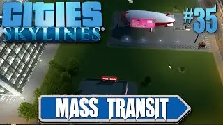 Cities Skylines: Mass Transit #35 Blimps Take Flight!