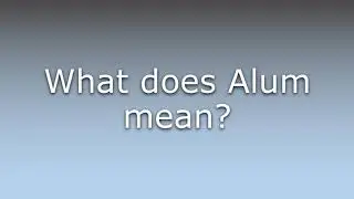 What does Alum mean?