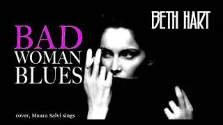 Bad Woman Blues - Beth Hart - cover, Maura Salvi sings - (lyrics: english, italian)