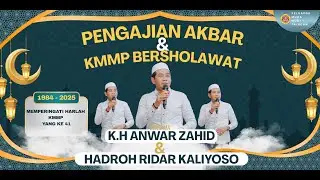 LIVE HARLAH KMMP KE - 41 // PENGAJIAN AKBAR // KMMP BERSHOLAWAT //  KH.ANWAR ZAHID & HADROH RIDAR