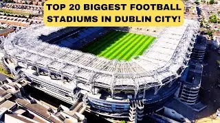 Biggest Football Stadiums in Dublin City that will Leave the British Envious (2024)!