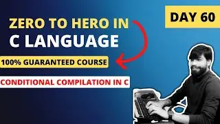 Day-60 Conditional Complation in C langauge |  LIVE Zero to Hero in C language (FREE)