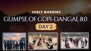 EARLY MORNING GLIMPSE OF GDPI-DANGAL 8.0 | GDPI-DANGAL 8.0 | #gdpi #mba