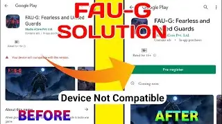 Your Device isn't Compatible With This Version in FAUG Game Problem Fix | Faug Pre-registration Fix