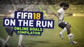 On The Run | FIFA 18 Online Goals Compilation