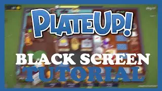 Plate Up – How to Fix Black Screen & Stuck on Loading Screen