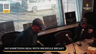 SAY SOMETHING REAL WITH MICHELLE BRYANT / DOMESTIC VIOLENCE DR. WESLEY MUHAMMED
