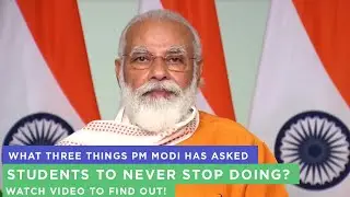 What three things PM Modi has asked students to never stop doing? Watch video to find out!
