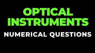 Optical Instruments Numerical Questions II Class 12 Physics
