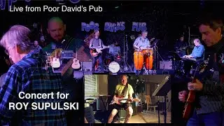 Concert for Roy Supulski, Live at Poor David's Pub - Edited