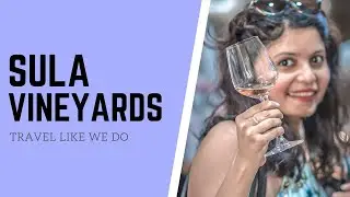 WEEKEND TRIP TO NASHIK | SULA VINEYARDS | VINEYARDS OF INDIA | WINE TASTING IN INDIA | MAHARASHTRA