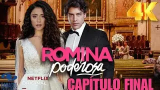 Romina Poderosa Cap&iacute;tulo Final Completo