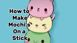 Tutorial on how to make a Mochi on a stick!