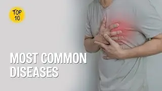 Top 10 Most common diseases in the world