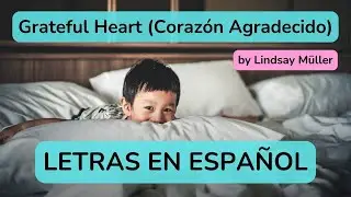 Grateful Heart by Lindsay M&uuml;ller || Letras en ESPA&Ntilde;OL (Coraz&oacute;n Agradecido)