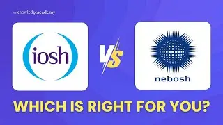 IOSH vs NEBOSH Which Certification is Right for You | The Knowledge Academy