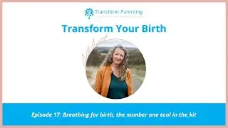 Ep 17: Breathing for birth, the number one tool in the kit