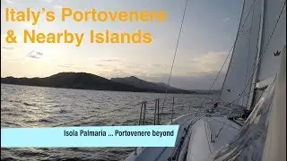 Cruising Near Italy's Ligurian Coast - Porto Venere & Nearby Islands | Ep. 36