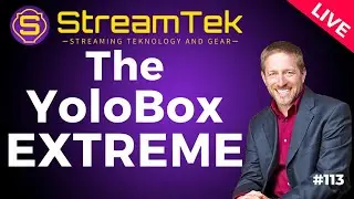 The YoloBox Extreme - StreamTek Live #113