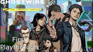 GhostWire Tokyo - Prelude The Corrupted Casefile - First Playthrough - Ps4