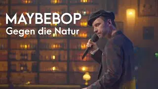 Gegen die Natur - MAYBEBOP (live)