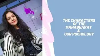 The Characters of Mahabharat & Our Psychology