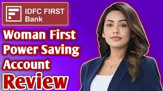 IDFC First Bank Woman Saving Account Review | IDFC First Bank Woman First Power Saving Account