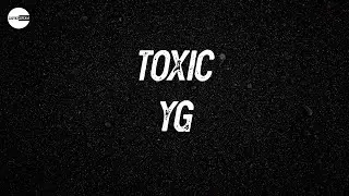 YG - Toxic (Lyric video)