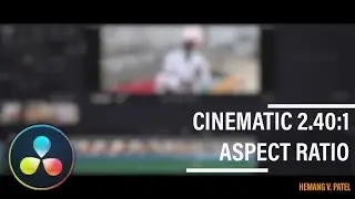 Cinemascope Aspect Ratio 2.40:1 | Anamorphic Film Look | Davinci Resolve