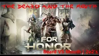 For  Honor | Beard VS Mouth | 2v2's