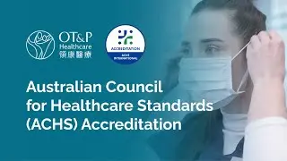 Australian Council for Healthcare Standards (ACHS) Accreditation  | OT&P Healthcare