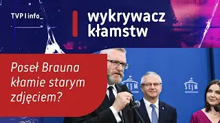 Poseł Brauna kłamie starym zdjęciem? | WYKRYWACZ KŁAMSTW