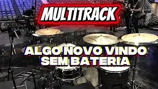 Multitrack Algo novo vindo - SEM BATERIA / PLAY ALONG 