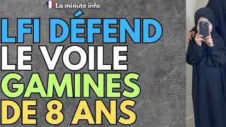 CE CANDIDAT DE LA FRANCE INSOUMISE D&Eacute;FEND LE VOILE DES GAMINES DE 8 ANS