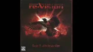 Re-Vision - Chapter IV: ...All For The Sake Of Love (2009) (Full Album)