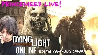 ZOMBI KAMPUNG JAWA! | PrinceMeed LIVE! - DYING LIGHT (CO-OP)