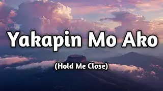 Yakapin Mo Ako (Hold Me Close) ❤️ | OPM Romantic Love Song | Emotional Lyrics | Musical Manila