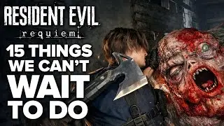 Resident Evil Requiem - 15 Things We CAN'T WAIT TO DO