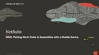 NetSuite WMS Demo: Picking Work Order & Assemblies with a Mobile Device