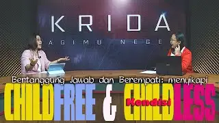 KRIDA BAGIMU NEGERI 056 - CHILDFREE VS CHILDLESS