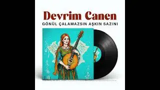 Gönül Çalamazsın Aşkın Sazını - Devrim CANEN