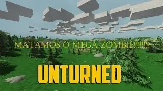 Unturned ep1 Mega Zombie morreu !!!!!!!!! ft vini
