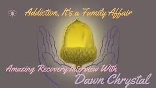 The Wonderful Dawn Chrystal Interviewing Me About Loved Ones of People in Addiction, ...How Amazing!