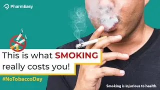 What Smoking Really Costs You | Quit Smoking | No Tobacco Day | PharmEasy